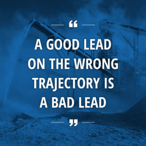 A good lead on the wrong trajectory is a bad lead